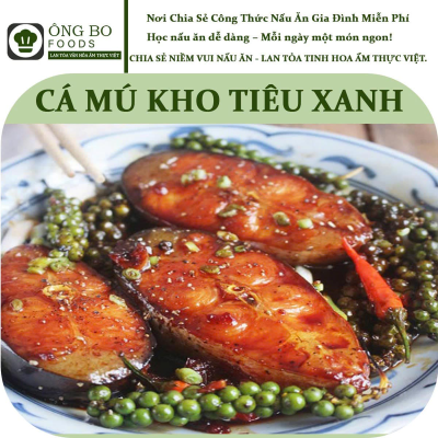 Cá Mú Kho Tiêu Xanh - Món Ngon Đậm Đà Hương Vị